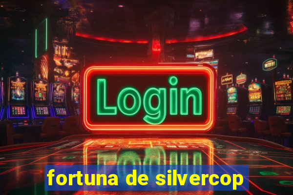 fortuna de silvercop